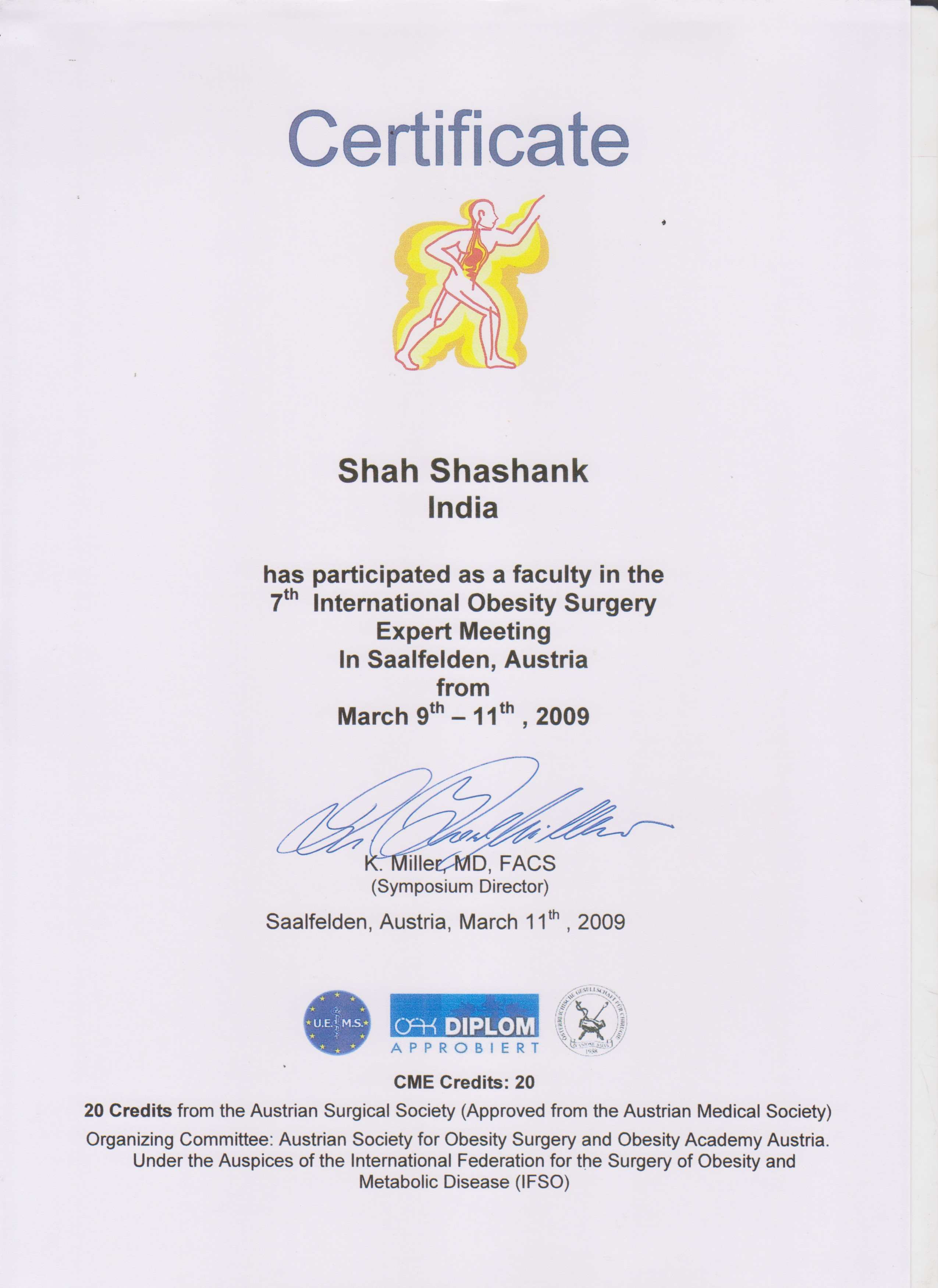 Dr Shashank Shah has participated as a Faculty at the Obesity Surgery Expert Meeting held in Austria in 2009. 